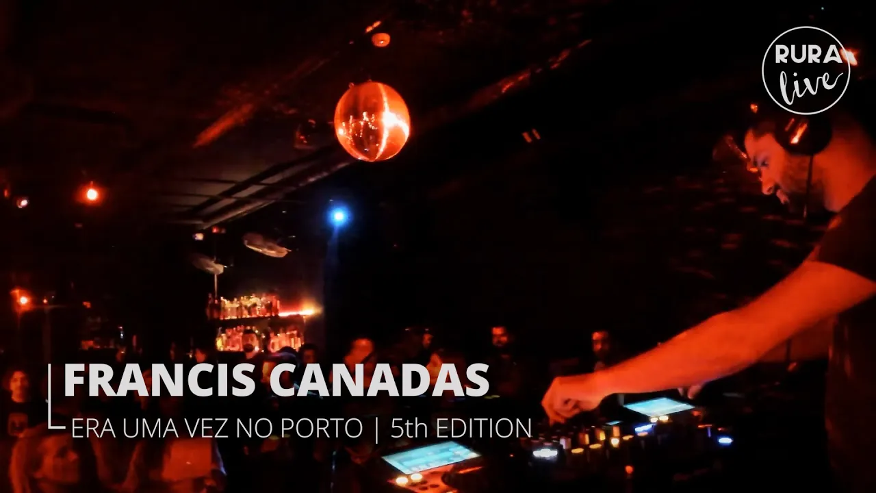 FRANCIS CANADAS | HOUSE/TECH HOUSE | Era Uma Vez No Porto | 5th edition